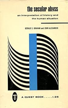 The Secular Abyss: An Interpretation of Historical and the Human Situation