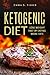 Ketogenic Diet: Lose Weight Fast by Eating More Fats (Low Blood Pressure, Prevent Diabetes, Low Cholesterol, Fat Loss, Weight Loss Diets)