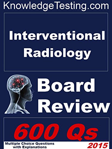 Interventional Radiology Board Review (Board Review in Interventional Radiology Book 1) (English Edition)