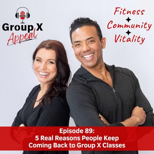 89: 5 Real Reasons People Keep Coming Back to Group X Classes