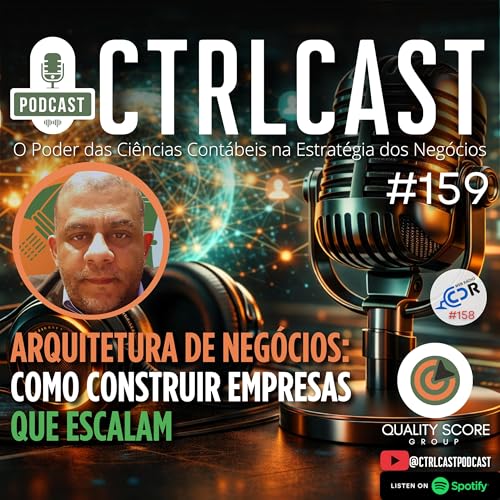 B&ocirc;nus #159 | Arquitetura de Neg&oacute;cios: Como Construir Empresas que Escalam | CtrlCast - PTEE Ep.158 09.04.26