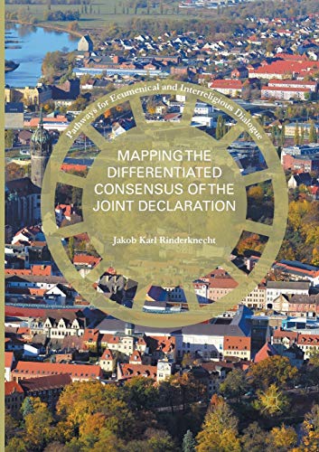 Mapping the Differentiated Consensus of the Joint Declaration (Pathways for Ecumenical and Interreligious Dialogue)
