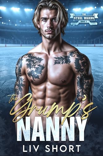 The Grump’s Nanny: A steamy Hockey, Age Gap, Single Dad, Forced Proximity Romance