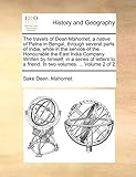 The travels of Dean Mahomet, a native of Patna in Bengal, through several parts of India, while in the service of the Honourable the East India ... a friend. In two volumes. ... Volume 2 of 2