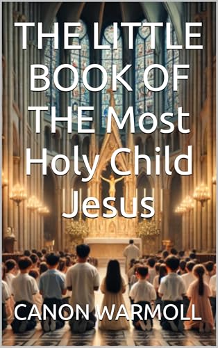 THE LITTLE BOOK OF THE Most Holy Child Jesus