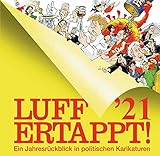  Luff \'21 - Ertappt!: Ein Jahresrückblick in politischen Karikaturen (Kunst und Design im GMEINER-Verlag)
