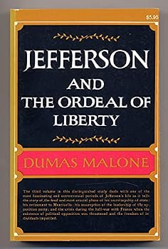 Jefferson and His Time. Volume 3. Jefferson and Ordeal of Liberty. 1962. Cloth with dustjacket.