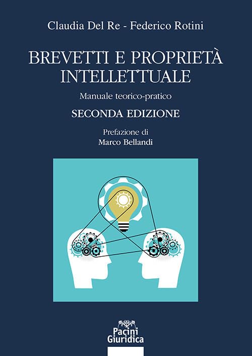 Brevetti e proprietà intellettuale. Manuale teorico-pratico