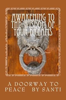 Paperback Awakening To The Wisdom Of Your Dreams: Dream Wisdom Book