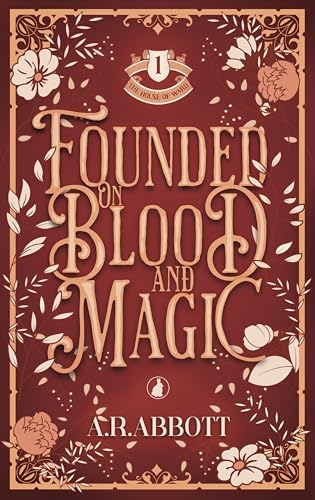 Founded on Blood and Magic: The House of Ward Book One