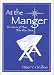 At The Manger: The Story of Those Who Were There