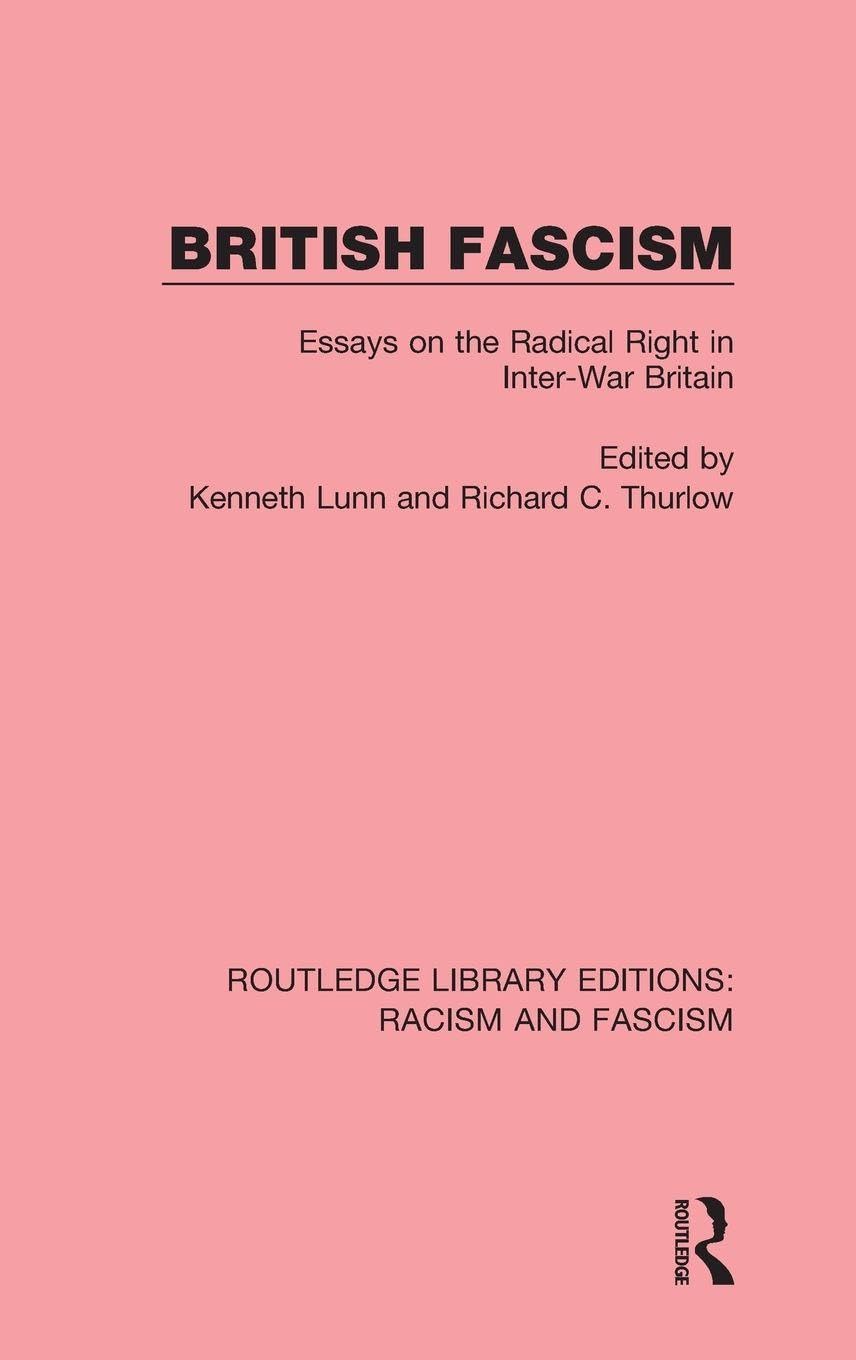 British Fascism: Essays on the Radical Right in Inter-War Britain (Routledge Library Editions: Racism and Fascism)