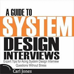 A Guide to System Design Interviews Audiolibro Por Carl Jones arte de portada