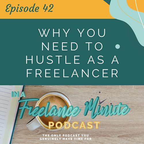 Why You Need to Hustle as a Freelancer