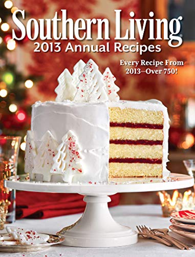 Southern Living Annual Recipes 2013: Every Single Recipe from 2013 -- over 750!