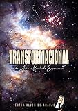  TRANSFORMACIONAL: DA AÇÃO AO RESULTADO EXPONENCIAL (Portuguese Edition)