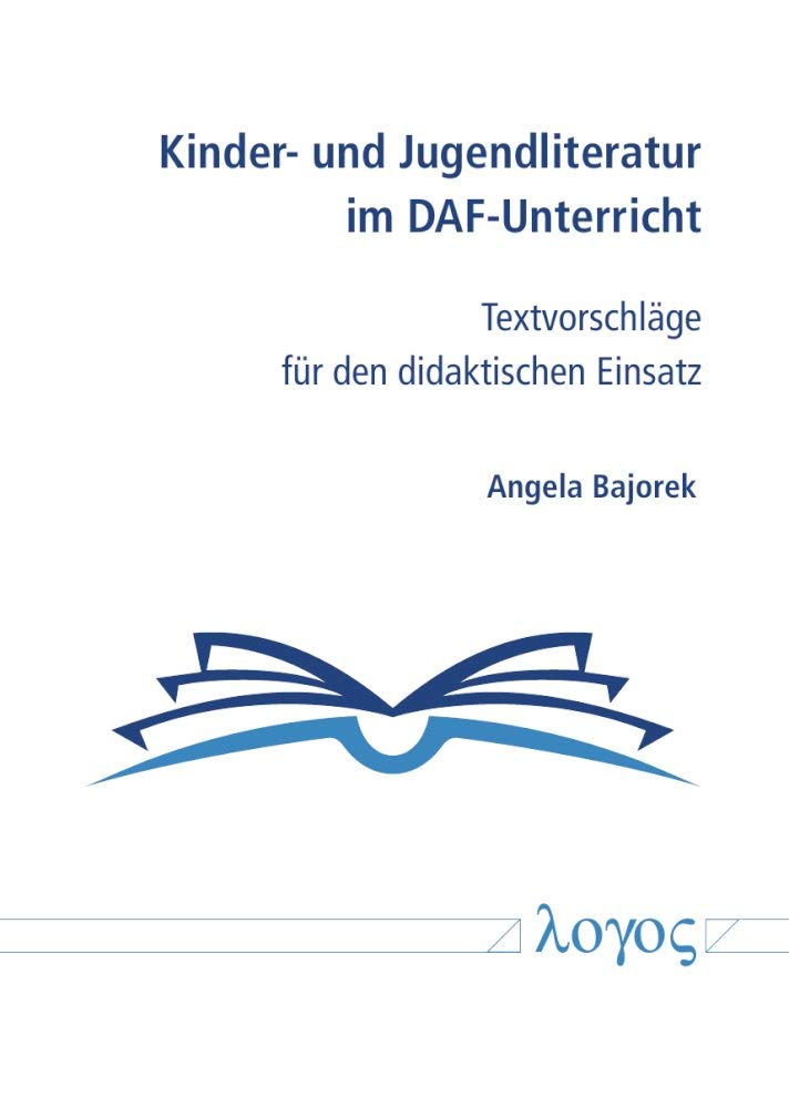Kinder- Und Jugendliteratur Im Daf-Unterricht: Textvorschlage Fur Den Didaktischen Einsatz