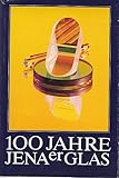  100 Jahre Jenaer Glas.