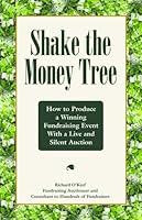 Shake the Money Tree: How to Produce a Winning Fundraising Event with a Live and Silent Auction 0978788419 Book Cover