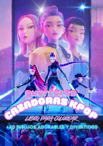 Guerreras Cazadoras KPOP: Libro de Colorear (No oficial): Más de 30 ilustraciones de chicas de película de pop coreano y estilosas en un universo musical lleno de brillo y creatividad Guerreras Cazadoras KPOP: Libro de Colorear (No oficial): Más de 30 ilustraciones de chicas de película de pop coreano y estilosas en un universo musical lleno de brillo y creatividad