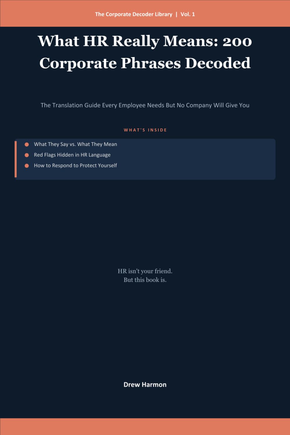 What HR Really Means: 200 Corporate Phrases Decoded: The Translation Guide Every Employee Needs But No Company Will Give You (The Corporate Decoder Library)