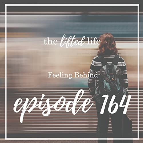 Ep #164: Feeling Behind