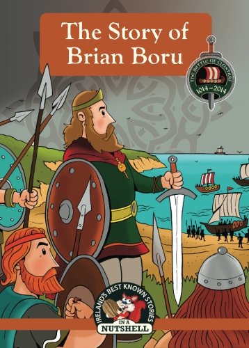 The Story of Brian Boru: (Irish Myths & Legends In A Nutshell Book 9) (Ireland's Best Known Stories in a Nutshell)