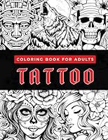 Tattoo Coloring Book for Adults Looking for Inspiration for Their First or Next Tattoo: Flash | Ideas for Men and Women Inspired by Neotraditional ... Traditional Designs and more (Tattoo Designs) B0CCCPG1PR Book Cover