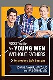 Pocket Guide for Young Men without Fathers: Important Life Lessons