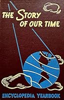 The Story of Our Time: encyclopedia yearbook 1947 B00D39S5SY Book Cover