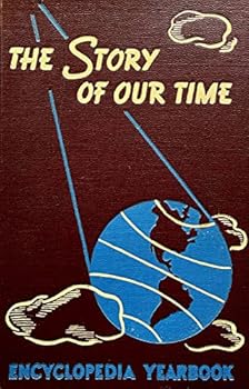 The Story of Our Time: encyclopedia yearbook 1947