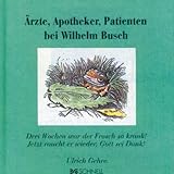  Ärzte, Apotheker, Patienten bei Wilhelm Busch (Wilhelm Busch Geschenkbücher / Zitatesammlungen)