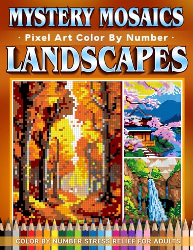 Mystery Mosaics Color by Number Dreamy Landscapes: 31 Pixel Art Scenes for Relaxation and Inspiration (Mystery Mosaic Color By Number Collection)