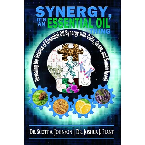 Enjoy Synergy, It's an Essential Oil Thing from Dr. Scott A. Johnson, Dr. Joshua J. Plant episode artwork