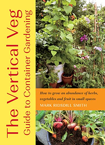 The Vertical Veg Guide to Container Gardening: How to...