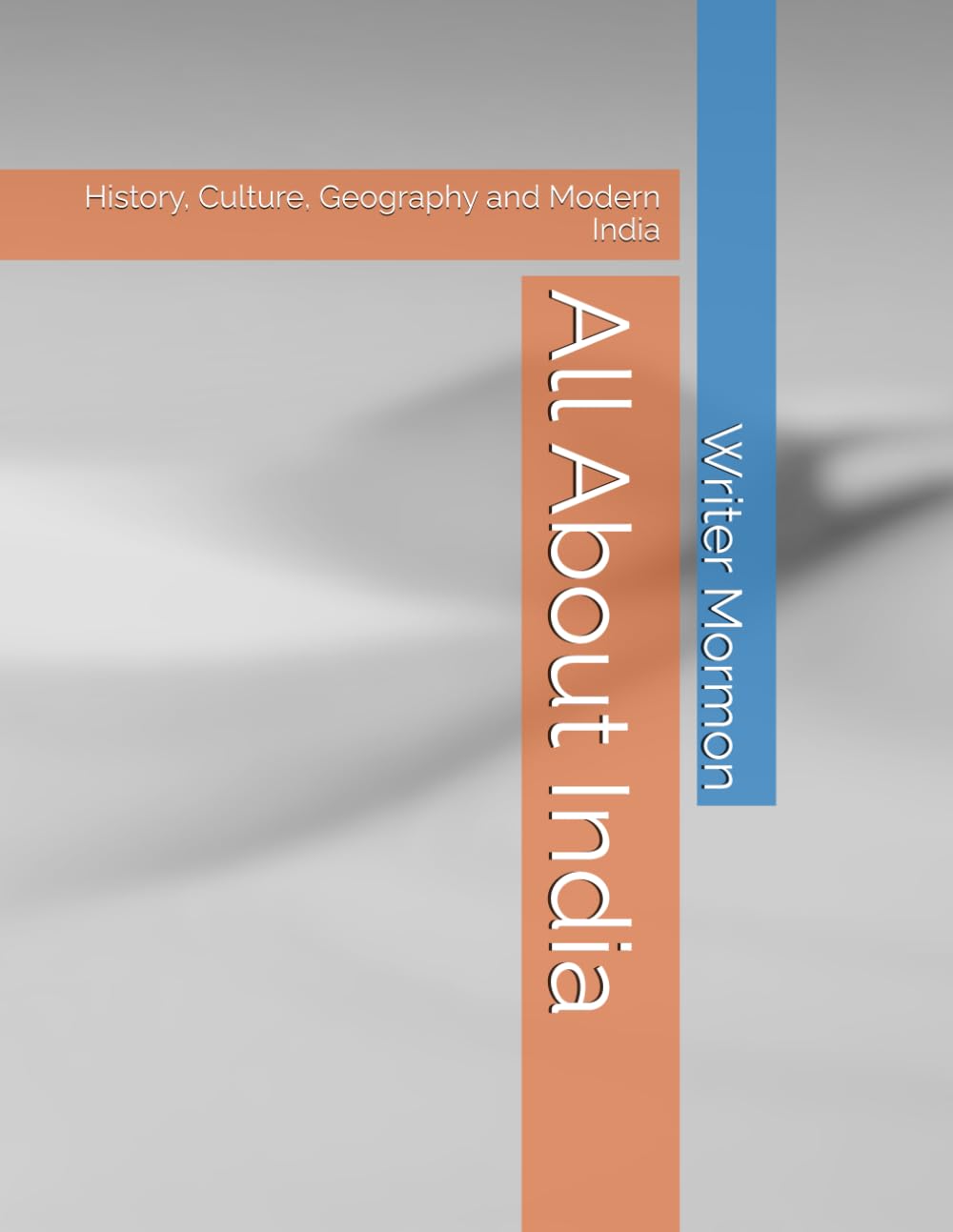 All About India: History, Culture, Geography and Modern India