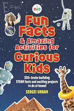 Fun Facts & Amazing Activities for Curious Kids (TheDadLab): Includes 300+ brain-building STEAM facts and 8 exciting projects (Dad Lab)