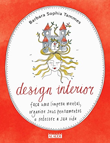 Design interior: faça uma limpeza mental, organize seus pensamentos e redecore a sua vida
