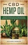 CBD Hemp Oil: The Essential Beginner's Guide. All You Need to Know About Cannabidiol Oil for Pain Relief, Anxiety, Depression and Treat other Chronic Illness with Natural Remedies. Includes Recipes!