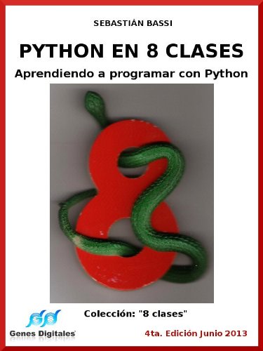 Python en 8 clases: Aprendiendo a programar con Python (Spanish Edition)