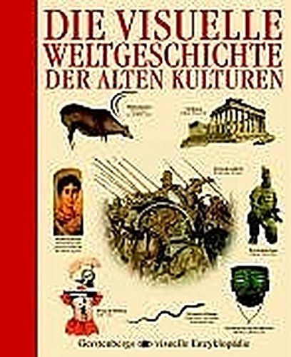 Die visuelle Weltgeschichte der alten Kulturen (Gerstenbergs Visuelle Enzyklopädie) Die visuelle Weltgeschichte der alten Kulturen (Gerstenbergs Visuelle Enzyklopädie)