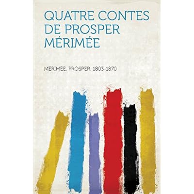 Quatre Contes De Prosper M&eacute;rim&eacute;e