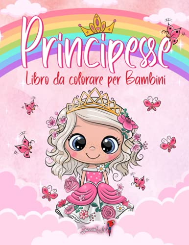 Principesse - Libro da colorare per Bambini: Più di 50 pagine da colorare con bellissime ed amorevoli Principesse per Bambini dai 4 agli 8 anni! (Regali per Bambini, Formato Grande)