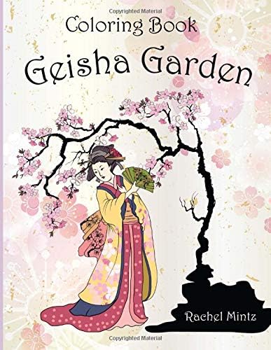 Geisha Garden - Coloring Book: 30 Japanese Women & Nature Scenes For Adults and Grown up Children