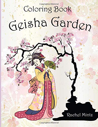 Geisha Garden - Coloring Book: 30 Japanese Women & Nature Scenes For Adults and Grown up Children