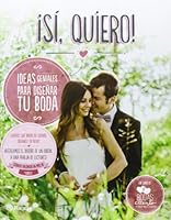 ¡Sí, quiero!: Ideas geniales para diseñar tu boda ((Fuera de colección)) (Spanish Edition) 840811851X Book Cover