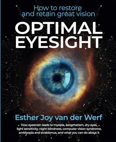 Optimal Eyesight: How to Restore and Retain Great Vision