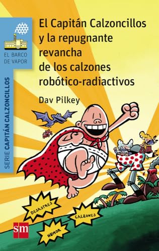 El Capitan Calzoncillos y la repugnante revancha de los calzones robotico-radiactivos