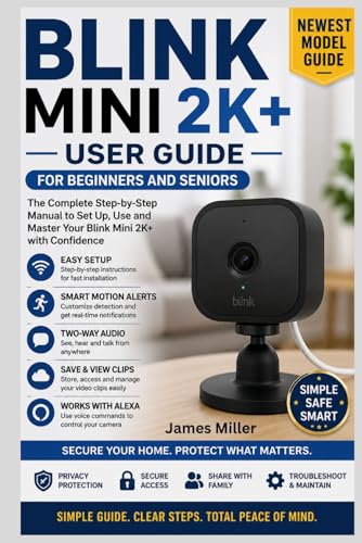 Blink Mini 2K+ (Newest Model) User Guide for Beginners and Seniors: A Step-by-Step Manual to Set Up, Use Motion Detection, Monitor Pets and Home, Alexa Features, and Troubleshoot Common Problems image 2