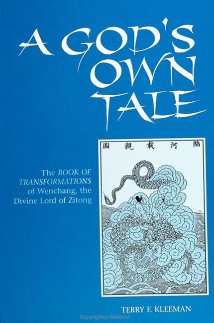 A God's Own Tale: The Book of Transformations of Wenchang, the Divine Lord of Zitong (Suny Series in Chinese Philosophy & Culture)